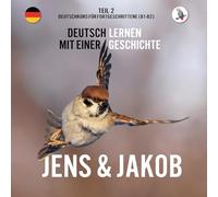 Jens und Jakob. Deutschkurs für Fortgeschrittene (B1/B2). Deutsch lernen mit einer Geschichte