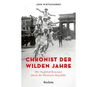 Jens Wietschork Chronist der wilden Jahre. Mit Siegfried Kracauer du (Tascabile)