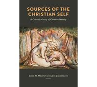Jens Zimmermann James M. Houston Sources of the Christian Self (Tascabile)