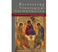 Jens Zimmermann Recovering Theological Hermeneutics (Tascabile)