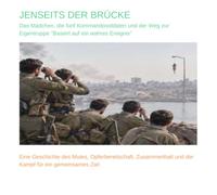 JENSEITS DER BRÜCKE: Das Mädchen, die fünf Kommandosoldaten und der Weg zur Eigentruppe "basiert auf ein wahres Ereignis"