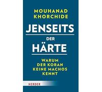 Jenseits der Härte: Warum der Koran keine Machos kennt