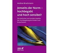 Jenseits der Norm - hochbegabt und hoch sensibel? (Leben lernen, Bd. 180): Die seelischen und sozialen Aspekte der Hochbegabung bei Kindern und Erwachsenen