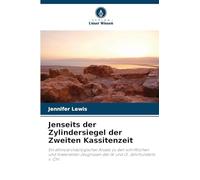 Jenseits der Zylindersiegel der Zweiten Kassitenzeit: Ein ethnoarchäologischer Ansatz zu den schriftlichen und materiellen Zeugnissen des 14. und 13. Jahrhunderts v. Chr.