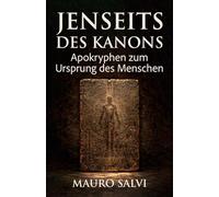 Jenseits des Kanons: Apokryphen zum Ursprung des Menschen