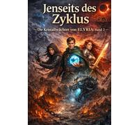Jenseits des Zyklus: Die Kristallwächter von Elyria: Band 2