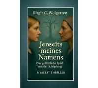 Jenseits meines Namens: Das gefährliche Spiel mit der Schöpfung