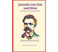 Jenseits von Gut und Böse: Vereinfacht und Modernisiert