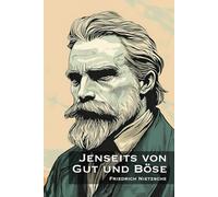 Jenseits von Gut und Böse: Vorspiel einer Philosophie der Zukunft