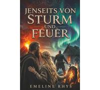 Jenseits von Sturm und Feuer: Eine Wikinger-Liebesgeschichte mit Zeitreise