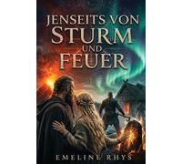 Jenseits von Sturm und Feuer: Eine Wikinger-Liebesgeschichte mit Zeitreise