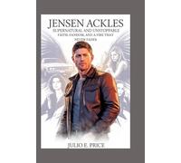 JENSEN ACKLES SUPERNATURAL AND UNSTOPPABLE: FAITH, FANDOM, AND A FIRE THAT NEVER FADES