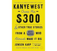 Jensen Karp Kanye West Owes Me $300 (Tascabile)