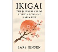 Jensen, Lars Ikigai: The Japanese Art Of Living A Long And Happy Life Book NUOVO
