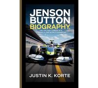 JENSON BUTTON BIOGRAPHY: The Life and Career of a Formula One World Champion