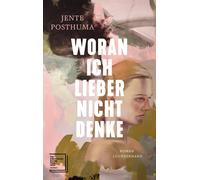 Jente Posthuma Woran ich lieber nicht denke: Roman - Shortli (Copertina rigida)