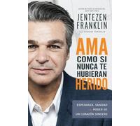 Jentezen Franklin Cherise Frankl AMA Como Si Nunca Te Hubieran Heri (Tascabile)