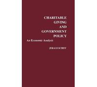 Jerald Schiff Charitable Giving and Government Policy (Copertina rigida)