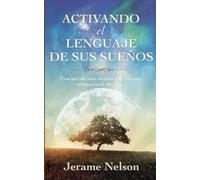 Jerame Nelson Activating Your Dream Language Spanish Version (Tascabile)