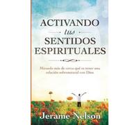 Jerame Nelson Activating Your Spiritual Senses (Tascabile)