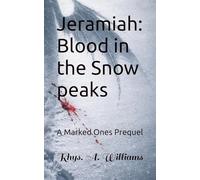 Jeramiah: Blood in the Snow peaks: A Marked Ones Prequel