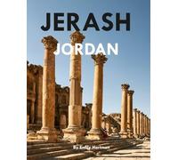jerash Jordan: A Beautiful Visual Journey for Travel and Photography Lovers