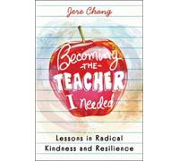 Becoming the Teacher I Needed: Lessons in Radical Kindness and Resilience