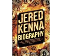 JERED KENNA BIOGRAPHY: How a Former Marine Became a Bitcoin Pioneer and Influenced the Evolution of Cryptocurrency Trading