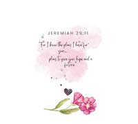 Jeremiah 29:11 Bible Verse Notebook: “For I know the plans I have for you” | Inspirational Christian Journal | Strength, Courage & Hope Journals Collection | Paperback
