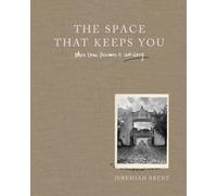 Jeremiah Brent The Space That Keeps You (Copertina rigida)