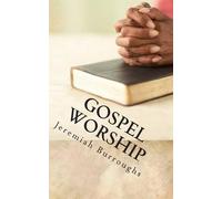 Gospel Worship: The Right Way of Drawing Near to God