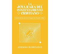 Jeremiah Burroughs La Joya Rara del Contentamiento Cristiano (Tascabile)