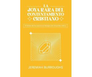 Jeremiah Burroughs La Joya Rara del Contentamiento Cristiano (Tascabile)