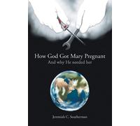 Jeremiah C Southerman How God Got Mary Pregnant (Tascabile)