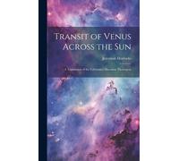 Jeremiah Horroc Transit of Venus Across the sun; a Translatio (Copertina rigida)