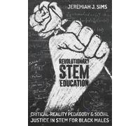 Jeremiah J. Sims Revolutionary STEM Education (Tascabile) Educational Psychology