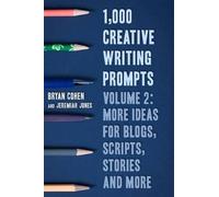 Jeremiah Jones Bryan Cohen 1,000 Creative Writing Prompts, Volume 2 (Tascabile)