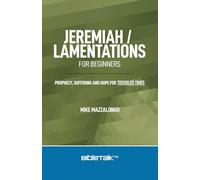 Jeremiah / Lamentations for Beginners: Prophecy, Suffering and Hope for Troubled Times