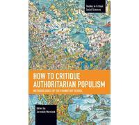 Jeremiah Morelock How to Critique Authoritarian Populism (Tascabile)
