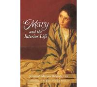 Jeremiah Myriam Shryock Mary and the Interior Life (Tascabile)