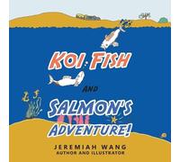 Jeremiah Wang Koi Fish and Salmon's Adventure (Tascabile)