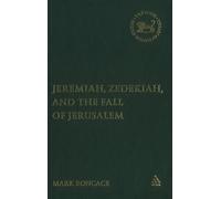 Jeremiah, Zedekiah, and the Fall of Jerusalem - [T&T Clark]
