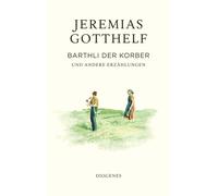 Jeremias Gotthe Barthli der Korber: und andere Erzählungen (G (Copertina rigida)