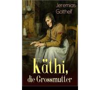 Jeremias Gotthelf Käthi, die Grossmutter (Tascabile)