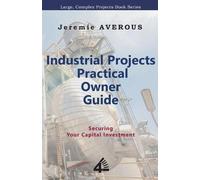Jeremie Averous Industrial Projects Practical Owner Guide (Tascabile)