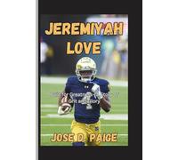 Jeremiyah Love: Built for Greatness-A Story of Grit and Glory