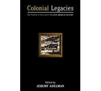 Jeremy Adelman Colonial Legacies (Tascabile)