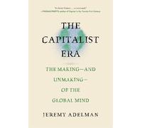 The Capitalist Era: The Making-and Unmaking-of the Global Mind