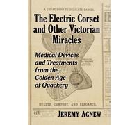 Jeremy Agnew The Electric Corset and Other Victorian Miracles (Tascabile)