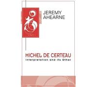Jeremy Ahearne Michel de Certeau (Copertina rigida) Key Contemporary Thinkers